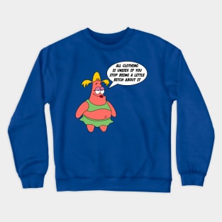 All Clothing Is Unisex If You Stop Being A Little Bitch About It Crewneck Sweatshirt